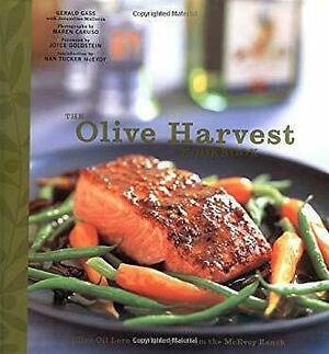 The Olive Harvest Cookbook: Olive Oil Lore and Recipes from McEvoy Ranch by Joyce Goldstein, Maren Caruso, Jacqueline Mallorca, Gerald Gass