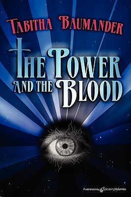 The Power and the Blood by Tabitha Baumander