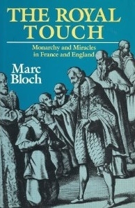 The Royal Touch: Monarchy and Miracles in France and England by J.E. Anderson, Marc Bloch