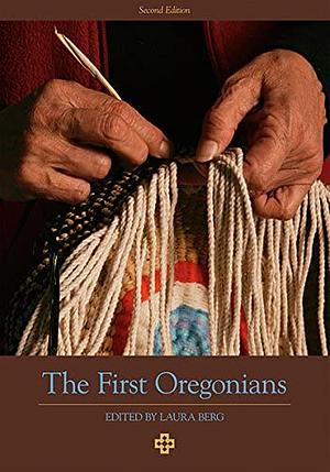 The First Oregonians, Second Edition by Laura Berg