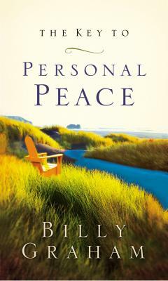 The Key to Personal Peace by Billy Graham