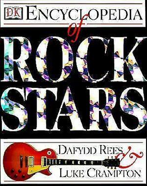 Encyclopedia of Rock Stars by Dafydd Rees, Luke Crampton