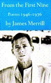 From the First Nine: Poems, 1946-1976 by James Merrill