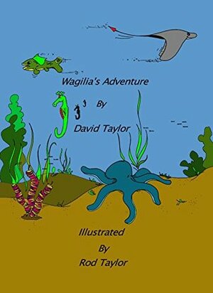 Wagilia's Adventure by Rod Taylor, David Taylor