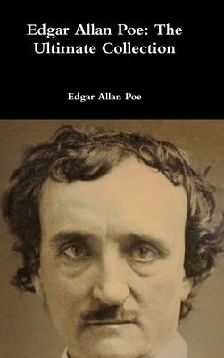 Edgar Allan Poe: The Ultimate Collection by Edgar Allan Poe