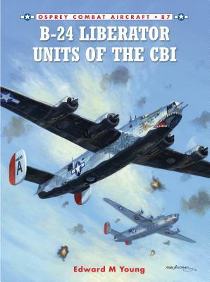 B-24 Liberator Units of the CBI by Edward M. Young