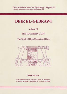 Deir El-Grabawi Volume III: The Southern Cliff: The Tomb of Djau/Shemai and Djau by Naguib Kanawati