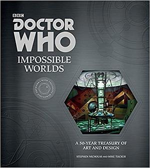 DOCTOR WHO: IMPOSSIBLE WORLDS by Mike Tucker, Stephen Nicholas, Stephen Nicholas