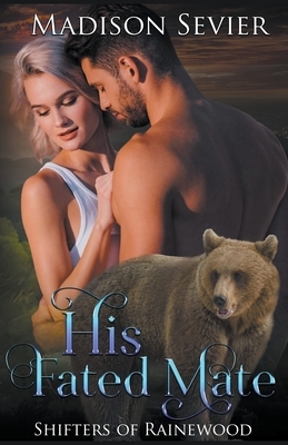 His Fated Mate by Madison Sevier
