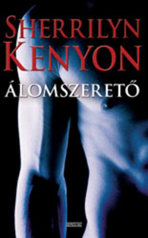 Álomszerető by Sherrilyn Kenyon, Varga Zsófia