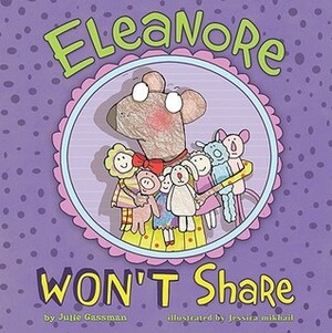Eleanore Won't Share by Jess Mikhail, Julie Gassman