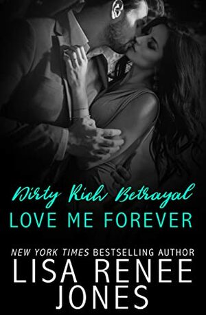 Dirty Rich Betrayal: Love Me Forever: Mia & Grayson by Lisa Renee Jones