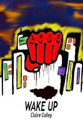 Wake Up by Claire Colley