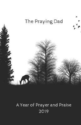 The Praying Dad: A Year of Prayer and Praise 2019 by C. L. Winter