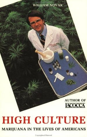High Culture: Marijuana in the Lives of Americans by William Novak