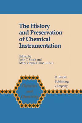 The History and Preservation of Chemical Instrumentation: Proceedings of the Acs Divivsion of the History of Chemistry Symposium Held in Chicago, Ill. by 