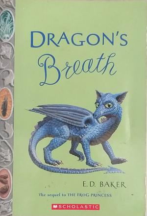 Dragon's Breath by E.D. Baker