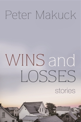 Wins and Losses: Stories by Peter Makuck