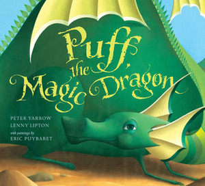 Puff, the Magic Dragon by Peter Yarrow, Éric Puybaret, Lenny Lipton