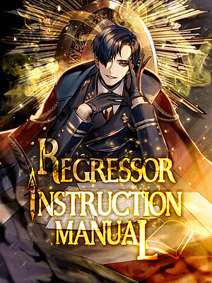 Regressor Instruction Manual, Chapters 1,801-TBD by Wooden Spoon