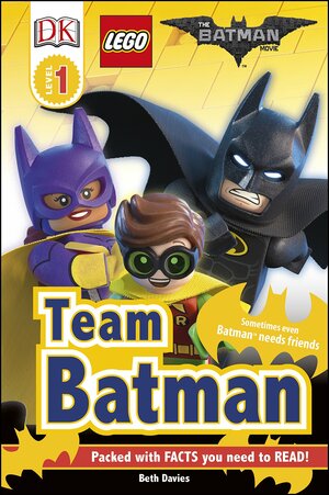 LEGO: THE BATMAN MOVIE: Team Batman by Beth Davies, Julia March