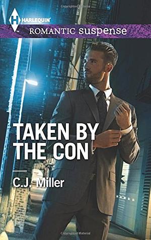 Taken by the Con by C.J. Miller