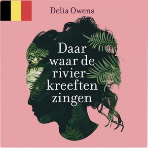 Daar waar de rivierkreeften zingen by Delia Owens