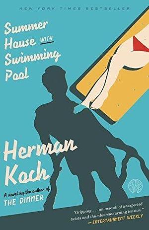 Summer House with Swimming Pool: A Novel by Herman Koch by Herman Koch, Herman Koch