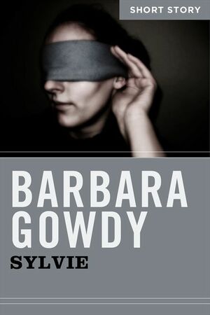Sylvie: Short Story by Barbara Gowdy