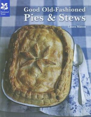 Good Old-Fashioned Pies & Stews by Laura Mason