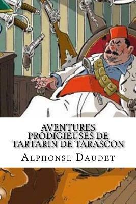 Aventures prodigieuses de Tartarin de Tarascon by Alphonse Daudet