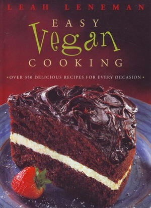 Easy Vegan Cooking: Over 350 delicious recipes for every ocassion by Leah Leneman