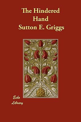 The Hindered Hand by Sutton E. Griggs