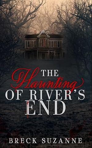 The haunting of River's end by Breck Suzanne