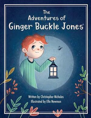 The Adventures of Ginger Buckle Jones by Christopher Nicholas