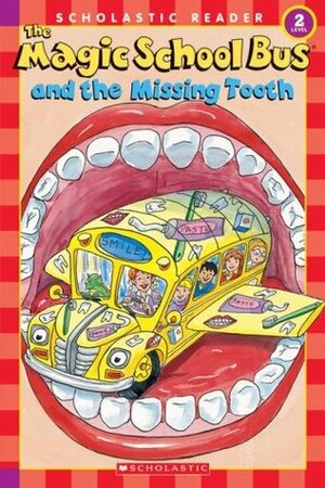 Magic School Bus and the Missing Tooth by Joanna Cole, Jeanette Lane, Carolyn Bracken, Bruce Degen