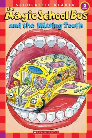 Magic School Bus and the Missing Tooth by Joanna Cole, Bruce Degen, Jeanette Lane, Carolyn Bracken