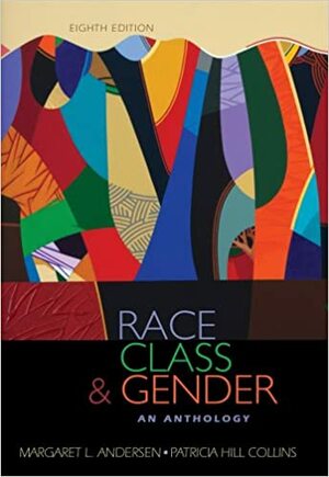 Race, Class, & Gender: An Anthology by Patricia Hill Collins, Margaret L. Andersen