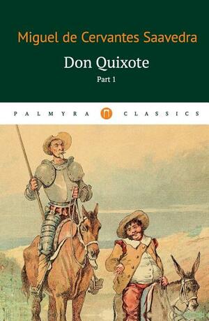 Don Quixote: T.1 by Miguel de Cervantes