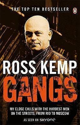 Gangs: My Close Calls With The Hardest Men On The Streets From Rio by Ross Kemp, Ross Kemp