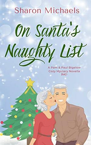 On Santa's Naughty List: A Holiday Cozy Mystery Novella - Book 1 by Sharon Michaels