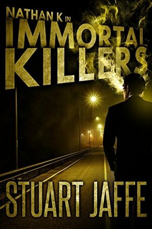 Immortal Killers by Stuart Jaffe