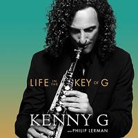 Life in the Key of G by Kenny G, Philip Lerman