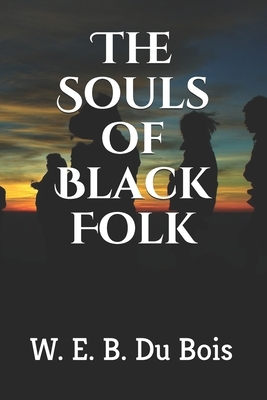 The Souls of Black Folk by W.E.B. Du Bois