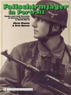Fallschirmjäger in Portrait: Studio and Field Portraits of German Paratroops in World War II by Chris Mason