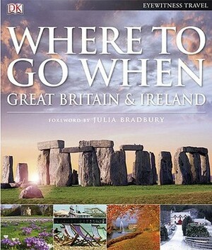 Where To Go When: Great Britain & Ireland by Julia Bradbury