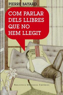 Com parlar dels llibres que no hem llegit by Pierre Bayard