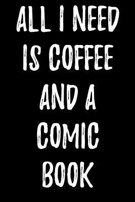 All I Need Is Coffee And A Comic by Lynn Lang