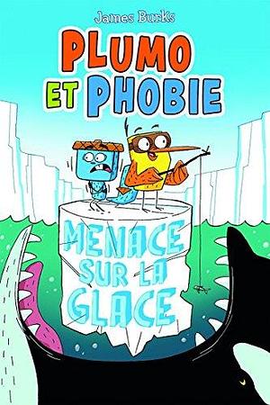 Plumo Et Phobie: N° 2 - Menace Sur La Glace by James Burks, James Burks