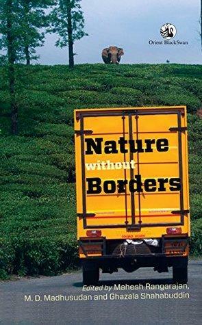 Nature without Borders by Ghazala Shahabuddin, Mahesh Rangarajan, M.D. Madhusudan